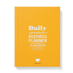 Dailygreatness Business Planner: An Actionable Plan For Exploding Your Business